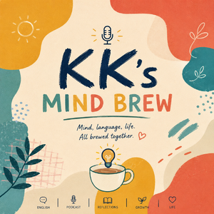 全英｜Kk’s Mind Brew·且说